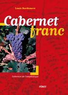 Couverture du livre « Le Cabernet franc » de Louis Bordenave aux éditions Feret