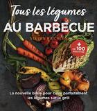 Couverture du livre « Tous les légumes au barbecue : la nouvelle bible pour les cuire parfaitement » de Steven Raichlen aux éditions Gerfaut
