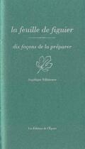 Couverture du livre « La feuille de figuier, dix façons de la préparer » de Angelique Villeneuve aux éditions Epure