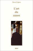 Couverture du livre « L'art du zazen » de Pierre Crepon aux éditions Sully