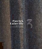 Couverture du livre « Patrick Lainville, Cinabre : rencontre avec la maison Bras et l'Aubrac » de Patrick Lainville aux éditions Le Livre D'art