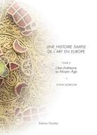 Couverture du livre « Une histoire simple de l'art en Europe ; l'ère chrétienne au Moyen-Age » de Sophie Desprez-Dri aux éditions L'escalier