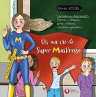 Couverture du livre « Vis ma vie de super maikresse » de Karen Vogel aux éditions Bastberg