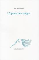 Couverture du livre « L'Opium des songes » de Joe Bousquet aux éditions Fata Morgana