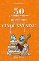 Couverture du livre « 50 grandes vérités et petites joies autour de la cinquantaine » de  aux éditions Casa