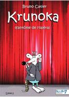 Couverture du livre « Krunoka : le fantôme de l'Opéra Tome 2 » de Bruno Catier aux éditions Nombre 7