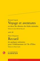 Couverture du livre « Voyage et aventures en deux îles désertes des Indes orientales ; recueil de quelques mémoires pour l'établissement de l'île d'Eden » de Francois Leguat et Henri Duquesne aux éditions Classiques Garnier