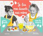 Couverture du livre « Je fais mes desserts moi-même : aux fruits, avec les mains » de Cecile Petit et Elena Seleniene aux éditions Milan