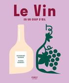 Couverture du livre « Le vin en un coup d'oeil (3e édition) » de Catherine Gerbod et Pierre Herbert aux éditions First