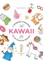 Couverture du livre « J'apprends à dessiner kawai en un coup de crayon » de Sarah Alberto aux éditions Marabout