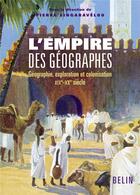 Couverture du livre « L'empire des géographes » de Pierre Singaravelou aux éditions Belin