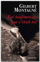 Couverture du livre « J'ai toujours su que c'était toi » de Gilbert Montagne aux éditions Calmann-levy