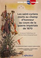 Couverture du livre « Les saint-cyriens morts au champ d'honneur au cours de la guerre impériale de 1870 : Analyse historique et dictionnaire biographique » de Bodart Benoit aux éditions Lavauzelle