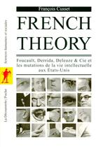 Couverture du livre « French theory ; Foucault, Derrida, Deleuze et Cie et les mutations de la vie intellectuelle aux Etats-Unis » de Francois Cusset aux éditions La Decouverte