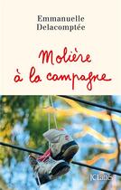 Couverture du livre « Molière à la campagne » de Emmanuelle Delacomptee aux éditions Lattes