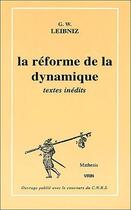 Couverture du livre « La reforme de la dynamique » de Leibniz/Fichant aux éditions Vrin