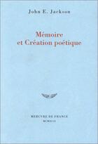 Couverture du livre « Memoire et creation poetique » de John E. Jackson aux éditions Mercure De France