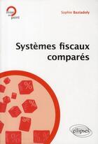 Couverture du livre « Systèmes fiscaux comparés » de Baziadoly aux éditions Ellipses