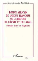 Couverture du livre « Roman africain de langue francaise au carrefour de l'ecrit et de l'oral » de Kazi-Tani N-A. aux éditions L'harmattan
