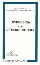 Couverture du livre « Contributions à une sociologie du sujet » de Guy Bajoit et Emmanuel Belin aux éditions L'harmattan