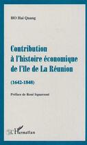 Couverture du livre « Contribution à l'histoire économique de l'île de la réunion » de Hai Quang Ho aux éditions L'harmattan