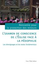 Couverture du livre « L'examen de conscience de l'Église face à la pédophilie ; les témoignages et les textes fondamentaux » de  aux éditions Tequi