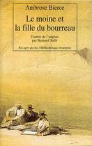 Couverture du livre « Le moine et la fille du bourreau » de Ambrose Bierce aux éditions Rivages