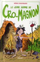 Couverture du livre « Le jeune homme de Cro-Magnon » de Anne Simon et Remi Chaurand aux éditions Milan