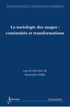 Couverture du livre « La sociologie des usages continuites et transformations traite des sciences et techniques de l'infor » de Vidal aux éditions Hermes Science