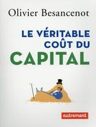 Couverture du livre « Le véritable coût du capital » de Olivier Besancenot aux éditions Autrement