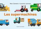 Couverture du livre « Les supermachines » de Laurence Jammes aux éditions Bayard Jeunesse