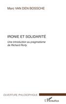 Couverture du livre « Ironie et solidarite » de Marc Van Den Bossche aux éditions L'harmattan