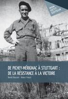 Couverture du livre « De Pichey-Mérignac à Stuttgart : de la résistance à la victoire » de Boucard/Proust aux éditions Publibook