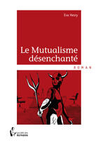 Couverture du livre « Le mutualisme désenchanté » de Eva Hesry aux éditions Societe Des Ecrivains