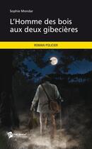 Couverture du livre « L'homme des bois aux deux gibecières » de Sophie Mondar aux éditions Publibook