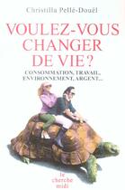 Couverture du livre « Voulez-vous changer de vie ? » de Pelle-Douel C. aux éditions Cherche Midi