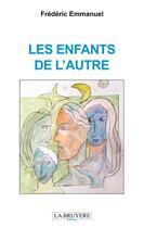 Couverture du livre « Les enfants de l'autre » de Frederic Emmanuel aux éditions La Bruyere