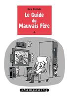 Couverture du livre « Le guide du mauvais père t.2 » de Guy Delisle aux éditions Delcourt