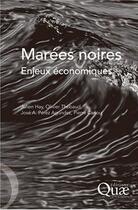 Couverture du livre « Marées noires ; enjeux économiques » de Julien Hay et Olivier Thebaud et Jose A Perez Agundez et Pierre Cariou aux éditions Quae