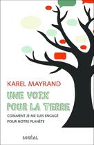 Couverture du livre « Une voix pour la terre comment je me suis engage p » de Mayrand Karel aux éditions Editions Boreal