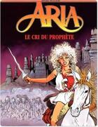 Couverture du livre « Aria Tome 13 : le cri du prophète » de Michel Weyland aux éditions Dupuis