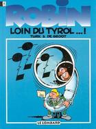 Couverture du livre « Robin Dubois t.4 : loin du Tyrol... ! » de Bob De Groot et Turk aux éditions Lombard