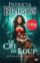 Couverture du livre « Alpha & omega Tome 1 : le cri du loup » de Patricia Briggs aux éditions Milady