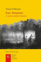 Couverture du livre « Les amours » de Tristan L'Hermite aux éditions Classiques Garnier