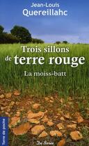 Couverture du livre « Trois sillons de terre rouge la moiss batteuse » de Quereillahc Jl aux éditions De Boree