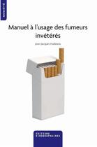 Couverture du livre « Manuel à l'usage des fumeurs invétérés » de Jean-Jacques Hubinois aux éditions Kirographaires