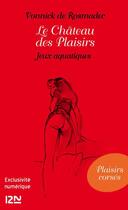 Couverture du livre « Le château des plaisirs ; jeux aquatiques » de Vonnick De Rosmadec aux éditions 12-21