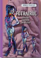 Couverture du livre « Fotrairol ; novèlas eroticas en occitan » de Sergi Viaule aux éditions Editions Des Regionalismes
