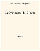 Couverture du livre « La Princesse de Clèves » de Madame De Lafayette aux éditions Bibebook