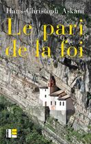 Couverture du livre « Le pari de la foi » de Hans-Christoph Askani aux éditions Labor Et Fides